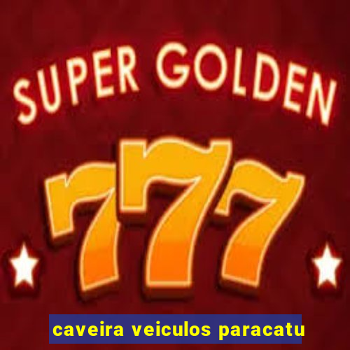 caveira veiculos paracatu